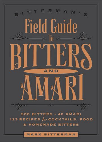 bittermans-field-guide-to-bitters-amari-500-bitters-40-amari-123-recipes-for-cocktails-food-homemade-bitters-signed-copy